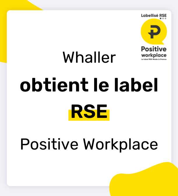 Whaller obtient le label 100% français Positive Workplace©  qui récompense sa politique RSE