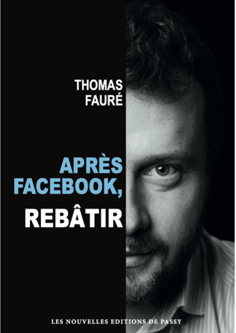 Sortie en librairie du livre Après Facebook, Rebâtir écrit par l’entrepreneur Thomas Fauré