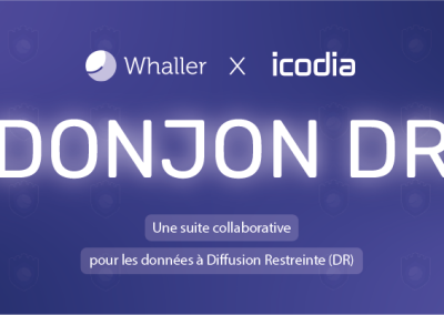 Whaller et Icodia s’associent pour le lancement d’une suite collaborative pour les données à Diffusion Restreinte (DR) : DONJON DR