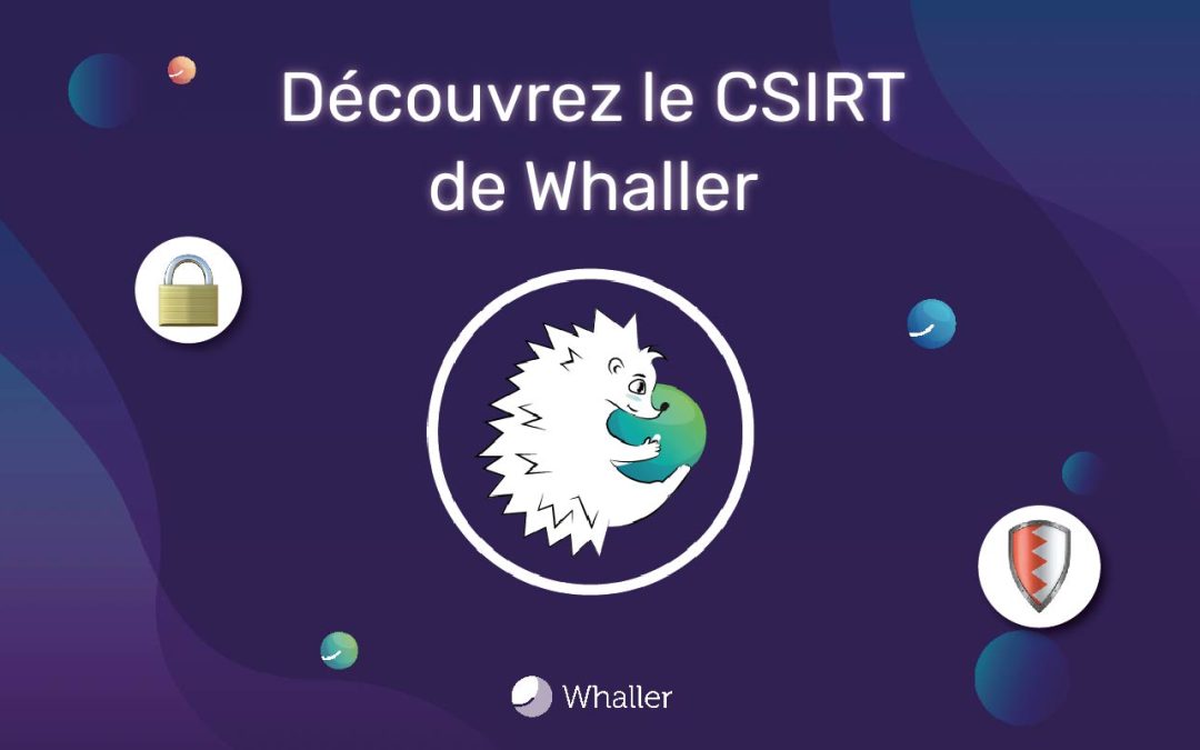 Whaller annonce le lancement de son CSIRT