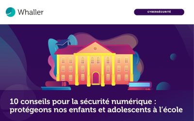 10 conseils pour la sécurité numérique : protégeons nos enfants et adolescents à l&rsquo;école