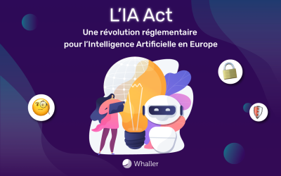 L’AI Act : une révolution réglementaire pour l’Intelligence Artificielle en Europe