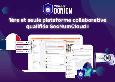 Whaller DONJON devient la première plateforme collaborative qualifiée SecNumCloud