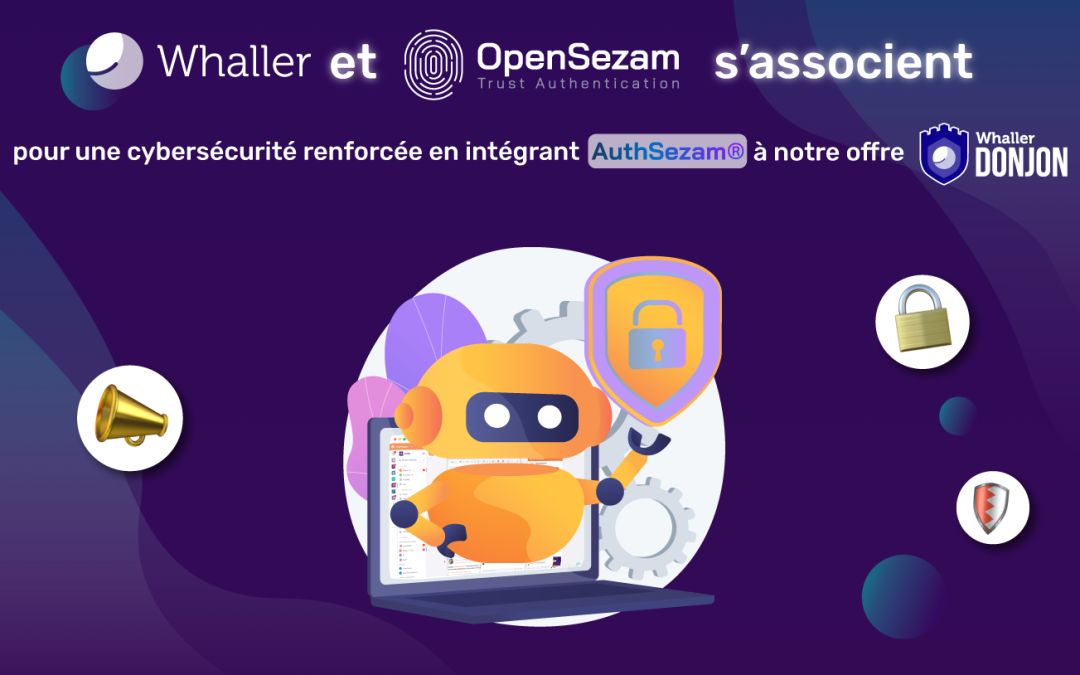 Whaller et Open Sezam s’associent pour une cybersécurité renforcée avec l’intégration d’AuthSezam à l’offre Whaller DONJON