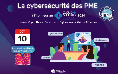 La cybersécurité des PME à l’honneur au Forum Cloud + Security 2024 avec Cyril Bras, Directeur Cybersécurité de Whaller