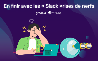 Whaller : En finir avec les « Slack »rises de nerfs