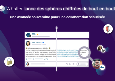 Whaller lance des sphères chiffrées de bout en bout : une avancée souveraine pour une collaboration sécurisée