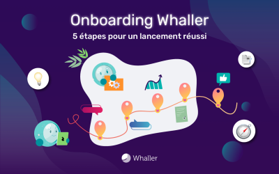 Onboarding Whaller : 5 étapes pour un lancement réussi