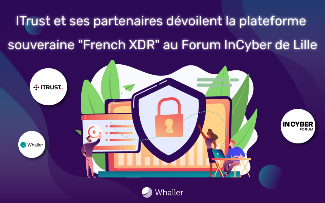 ITrust présentera sa nouvelle plateforme collaborative French XDR au Forum InCyber