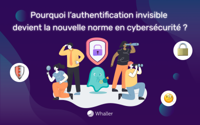 Pourquoi l’authentification invisible devient la nouvelle norme en cybersécurité