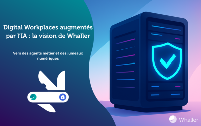 Digital Workplaces augmentés par l’IA : la vision de Whaller