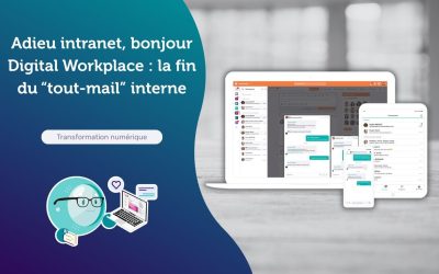 Adieu intranet, bonjour Digital Workplace : la fin du « tout-mail » interne