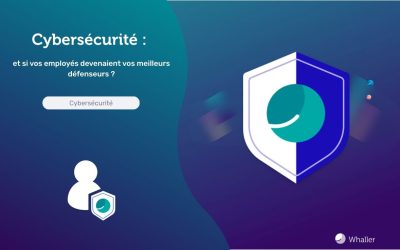 Cybersécurité : et si vos employés devenaient vos meilleurs défenseurs ?