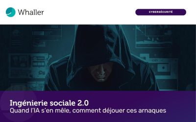 Ingénierie sociale 2.0 : quand l’IA s’en mêle, comment déjouer ces arnaques