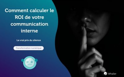 Le vrai prix du silence : Comment calculer le ROI de votre communication interne souveraine