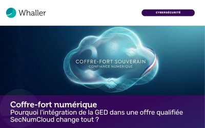 Coffre-fort numérique : pourquoi l&rsquo;intégration de la GED dans une offre qualifiée SecNumCloud change tout