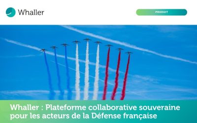 Whaller : Plateforme collaborative souveraine pour les acteurs de la Défense française