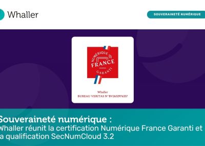 Souveraineté numérique : Whaller réunit la certification Numérique France Garanti et la qualification SecNumCloud 3.2