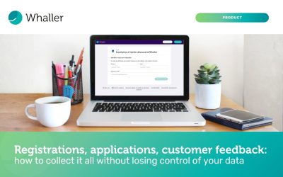 Registrations, applications, customer feedback: how to collect it all without losing control of your data